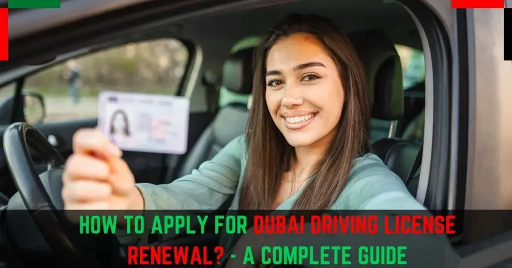 How to apply for Dubai Driving License Renewal A Complete Guide