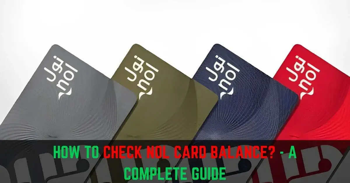 How To Check NOL Card Balance Check in 2024? 5 Quick Ways!