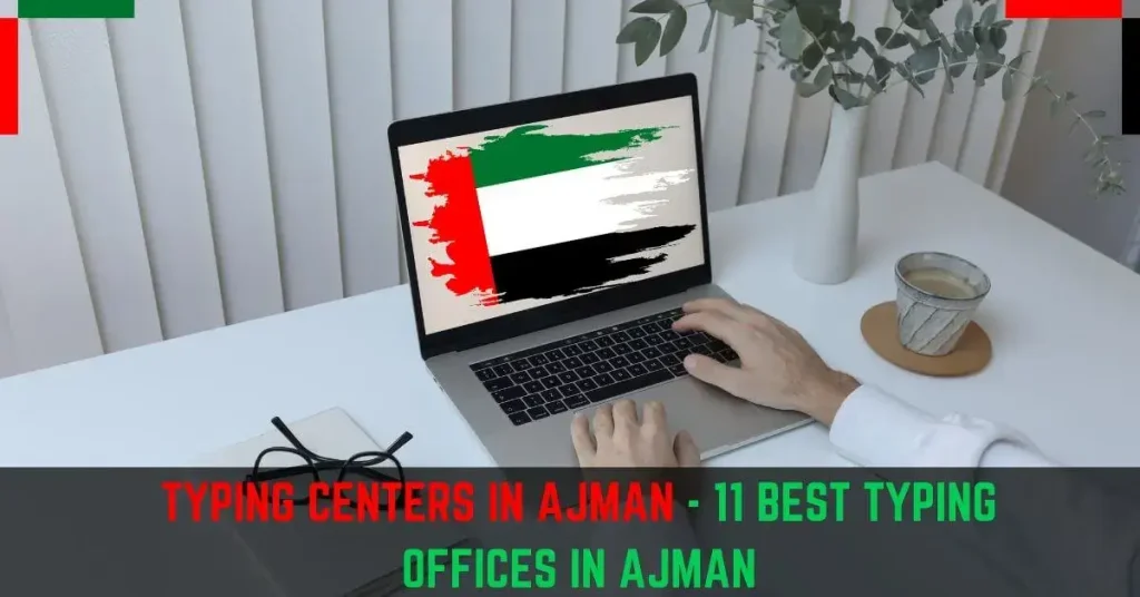 Typing Centers in Ajman 11 Best Typing Offices in Ajman
